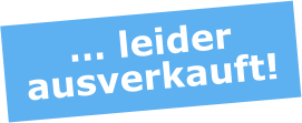 … leider ausverkauft!
